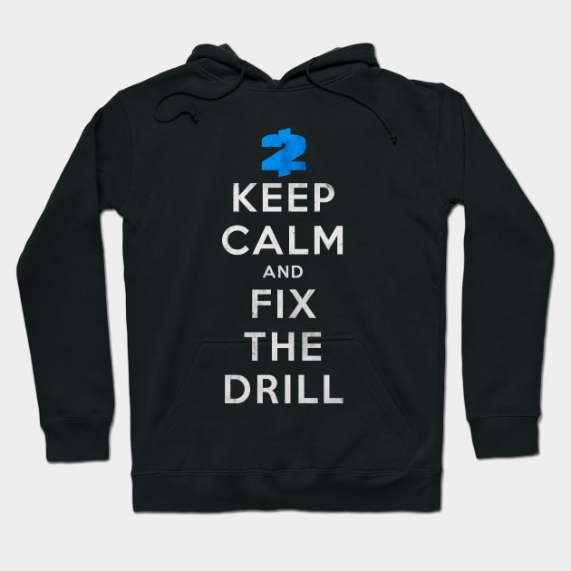 Payday 2: Keep Calm And Fix The Drill Hoodie by Nlelith